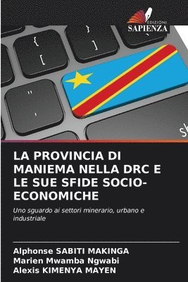 Alphonse Sabiti Makinga, Marien Mwamba Ngwabi, Alexis Kimenya Mayen, Alphonse SABITI MAKINGA - Provincia Di Maniema Nella Drc E Le Sue Sfide Socio-Economiche, Häftad