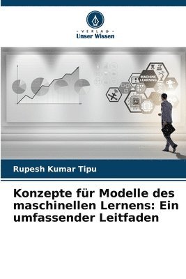 Rupesh Kumar Tipu, RUPESH KUMAR TIPU - Konzepte für Modelle des maschinellen Lernens, Häftad