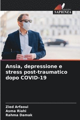 Zied Arfaoui, Asma Riahi, Rahma Damak - Ansia, depressione e stress post-traumatico dopo COVID-19, Häftad