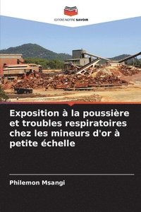 bokomslag Exposition  la poussire et troubles respiratoires chez les mineurs d'or  petite chelle