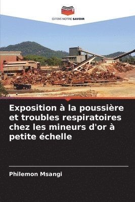 Exposition  la poussire et troubles respiratoires chez les mineurs d'or  petite chelle 1