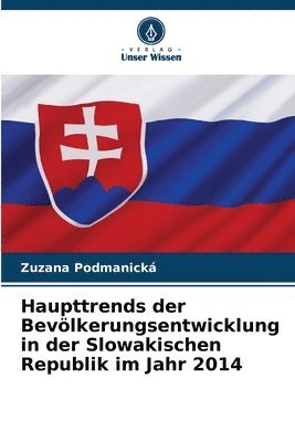 Zuzana Podmanická - Haupttrends der Bevölkerungsentwicklung in der Slowakischen Republik im Jahr 2014, Häftad