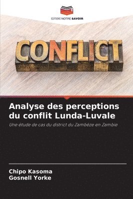 Chipo Kasoma, Gosnell Yorke - Analyse des perceptions du conflit Lunda-Luvale, Häftad