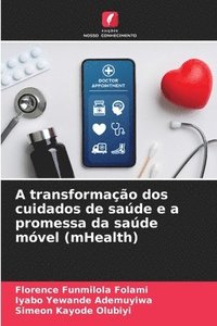 bokomslag A transformao dos cuidados de sade e a promessa da sade mvel (mHealth)