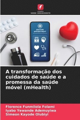 bokomslag A transformao dos cuidados de sade e a promessa da sade mvel (mHealth)