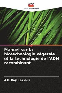 bokomslag Manuel sur la biotechnologie vgtale et la technologie de l'ADN recombinant