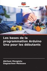 bokomslag Les bases de la programmation Arduino Uno pour les dbutants