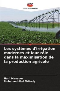 bokomslag Les systmes d'irrigation modernes et leur rle dans la maximisation de la production agricole