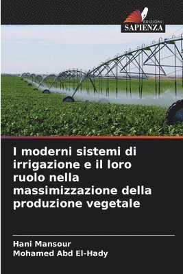 bokomslag I moderni sistemi di irrigazione e il loro ruolo nella massimizzazione della produzione vegetale