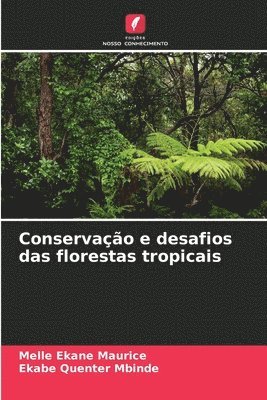 bokomslag Conservao e desafios das florestas tropicais