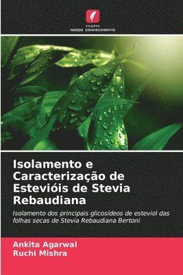 Ankita Agarwal, Ruchi Mishra - Isolamento e Caracterização de Estevióis de Stevia Rebaudiana, Häftad