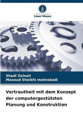 Shadi Zeinali, Masoud Sheikhi Mehrabadi, Masoud Sheikhi mehrabadi - Vertrautheit mit dem Konzept der computergestützten Planung und Konstruktion, Häftad