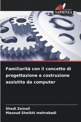 Shadi Zeinali, Masoud Sheikhi Mehrabadi, Masoud Sheikhi mehrabadi - Familiarità con il concetto di progettazione e costruzione assistita da computer, Häftad