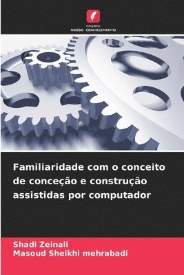 Shadi Zeinali, Masoud Sheikhi Mehrabadi, Masoud Sheikhi mehrabadi - Familiaridade com o conceito de conceção e construção assistidas por computador, Häftad