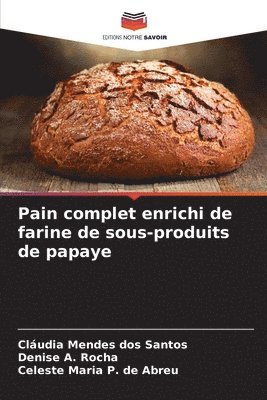 bokomslag Pain complet enrichi de farine de sous-produits de papaye