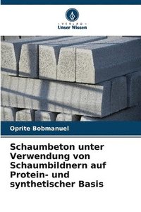 bokomslag Schaumbeton unter Verwendung von Schaumbildnern auf Protein- und synthetischer Basis