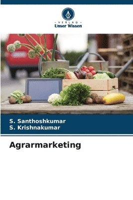 S Santhoshkumar, S Krishnakumar, S. Santhoshkumar, S. Krishnakumar, S. SANTHOSHKUMAR, S. KRISHNAKUMAR - Agrarmarketing, Häftad