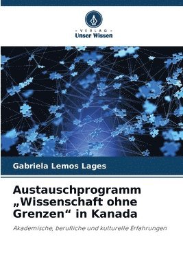 bokomslag Austauschprogramm &quot;Wissenschaft ohne Grenzen&quot; in Kanada