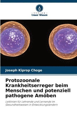Joseph Kiprop Choge - Protozoonale Krankheitserreger beim Menschen und potenziell pathogene Amöben, Häftad