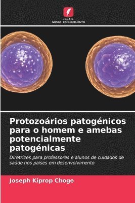 Protozoários patogénicos para o homem e amebas potencialmente patogénicas