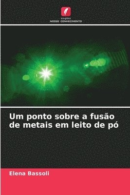 bokomslag Um ponto sobre a fusão de metais em leito de pó