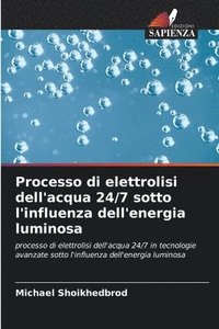 bokomslag Processo di elettrolisi dell'acqua 24/7 sotto l'influenza dell'energia luminosa