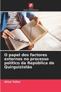 bokomslag O papel dos factores externos no processo poltico da Repblica do Quirguizisto