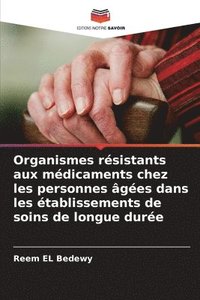 bokomslag Organismes résistants aux médicaments chez les personnes âgées dans les établissements de soins de longue durée