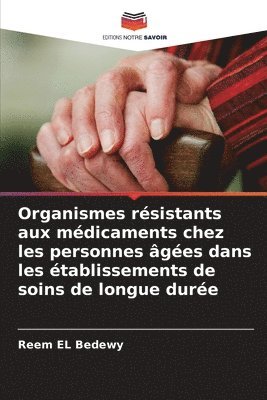 Organismes rsistants aux mdicaments chez les personnes ges dans les tablissements de soins de longue dure 1