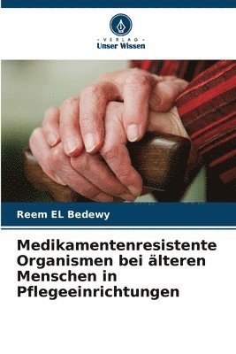 bokomslag Medikamentenresistente Organismen bei lteren Menschen in Pflegeeinrichtungen