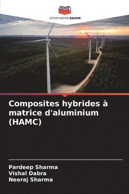 Pardeep Sharma, Vishal Dabra, Neeraj Sharma - Composites hybrides à matrice d'aluminium (HAMC), Häftad