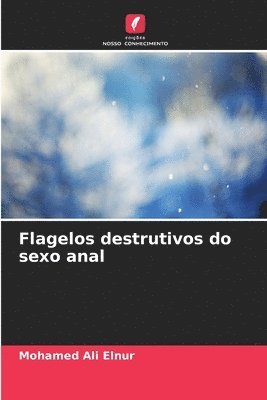 Mohamed Ali Elnur - Flagelos destrutivos do sexo anal, Häftad