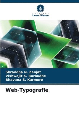 Shraddha N Zanjat, Vishwajit K Barbudhe, Bhavana S Karmore, Shraddha N. Zanjat, Vishwajit K. Barbudhe, Bhavana S. Karmore - Web-Typografie, Häftad