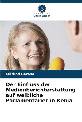 bokomslag Einfluss der Medienberichterstattung auf weibliche Parlamentarier in Kenia
