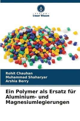 Rohit Chauhan, Muhammad Shaharyar, Arshia Berry - Polymer als Ersatz für Aluminium- und Magnesiumlegierungen, Häftad