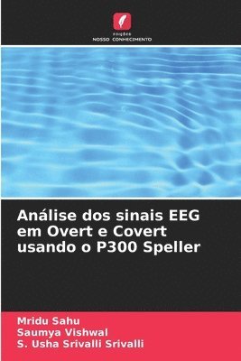 Mridu Sahu, Saumya Vishwal, S Usha Srivalli Srivalli, S. Usha Srivalli Srivalli - Análise dos sinais EEG em Overt e Covert usando o P300 Speller, Häftad