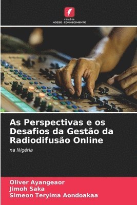 bokomslag As Perspectivas e os Desafios da Gesto da Radiodifuso Online