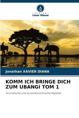 Jonathan Xavier Diana, Jonathan XAVIER DIANA - Komm Ich Bringe Dich Zum Ubangi Tom 1, Häftad