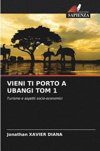 bokomslag Vieni Ti Porto a Ubangi Tom 1