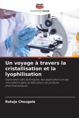 bokomslag Un voyage  travers la cristallisation et la lyophilisation