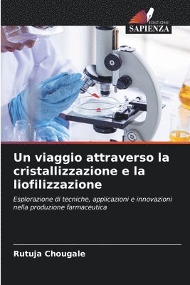 bokomslag Un viaggio attraverso la cristallizzazione e la liofilizzazione