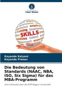 bokomslag Die Bedeutung von Standards (NAAC, NBA, ISO, Six Sigma) fr das MBA-Programm