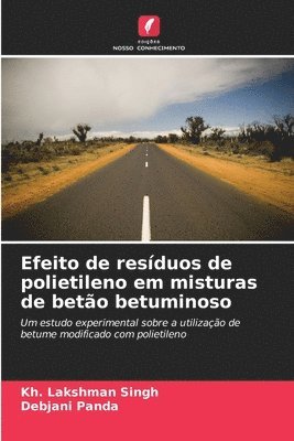 Kh Lakshman Singh, Debjani Panda, Kh. Lakshman Singh - Efeito de resíduos de polietileno em misturas de betão betuminoso, Häftad
