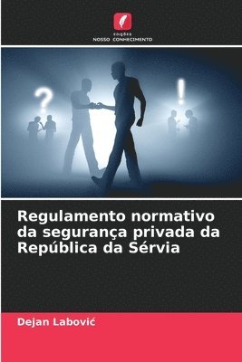 bokomslag Regulamento normativo da segurana privada da Repblica da Srvia