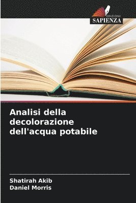Shatirah Akib, Daniel Morris - Analisi della decolorazione dell'acqua potabile, Häftad