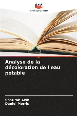 Shatirah Akib, Daniel Morris - Analyse de la décoloration de l'eau potable, Häftad