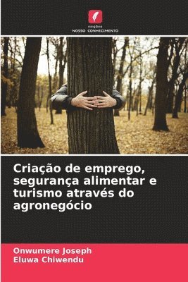 bokomslag Criao de emprego, segurana alimentar e turismo atravs do agronegcio