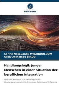 bokomslag Handlungslogik junger Menschen in einer Situation der beruflichen Integration