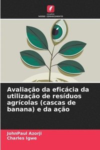 bokomslag Avaliao da eficcia da utilizao de resduos agrcolas (cascas de banana) e da ao