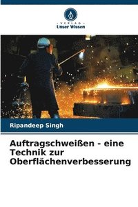 bokomslag Auftragschweien - eine Technik zur Oberflchenverbesserung